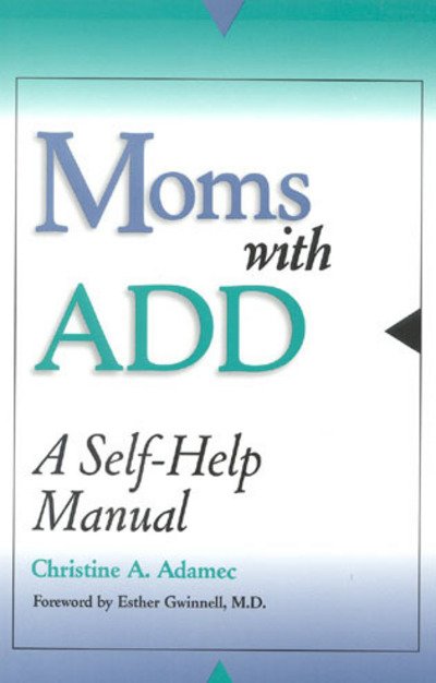 Cover for Christine Adamec · Moms with ADD: A Self-Help Manual (Taschenbuch) (2000)