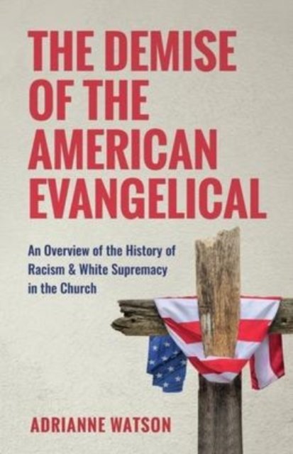 Cover for Min. Adrianne L. Watson · The Demise of the American Evangelical (Paperback Book) (2022)