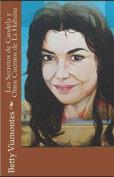 Cover for Betty Viamontes · Los secretos de Candela y otros cuentos de La Habana (Taschenbuch) (2016)