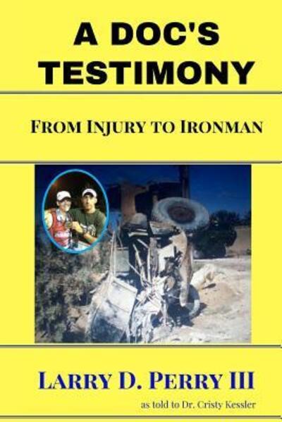 Cover for Larry D Perry III · A Doc's Testimony : From Injury To Ironman (Paperback Book) (2017)