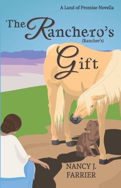 The Ranchero's Gift - Nancy J Farrier - Libros - River Ink Press - 9780999054758 - 3 de agosto de 2019