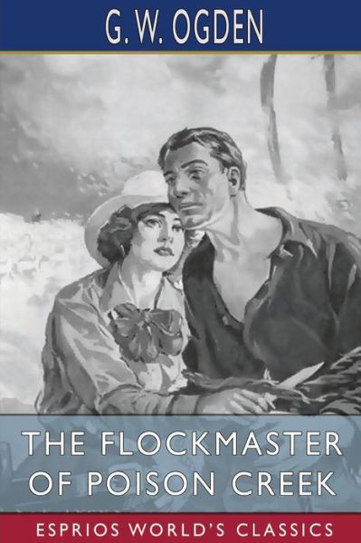 G W Ogden · The Flockmaster of Poison Creek (Esprios Classics) (Paperback Book) (2024)