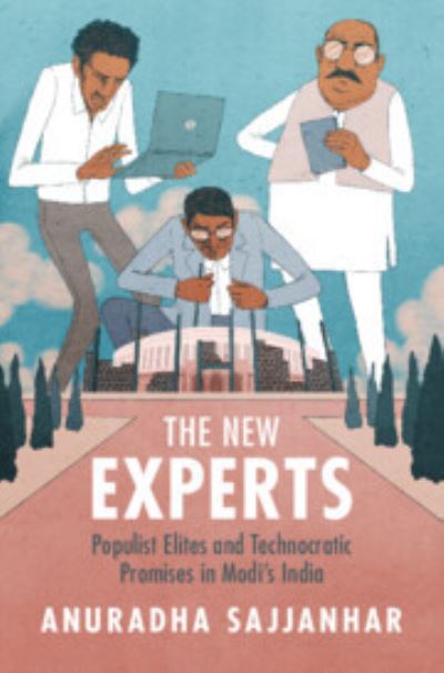 Cover for Sajjanhar, Anuradha (University of East Anglia) · The New Experts: Populist Elites and Technocratic Promises in Modi's India (Paperback Book) (2024)