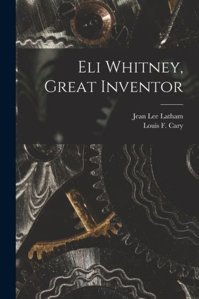 Cover for Jean Lee Latham · Eli Whitney, Great Inventor (Paperback Book) (2021)