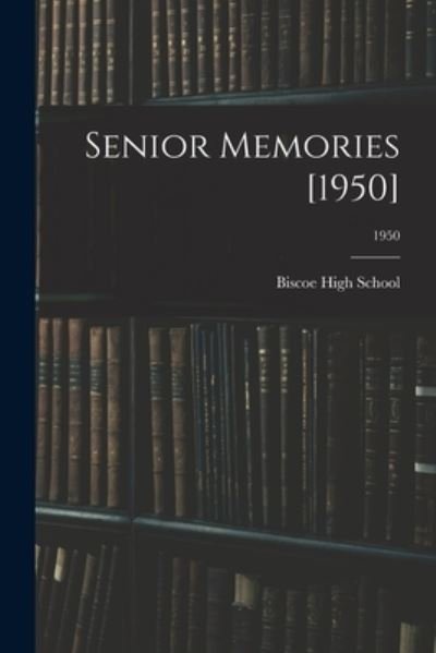 Cover for N C ) Biscoe High School (Biscoe · Senior Memories [1950]; 1950 (Pocketbok) (2021)