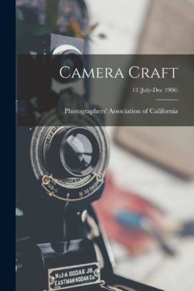 Cover for LLC Creative Media Partners · Camera Craft; 13 (July-Dec 1906) (Paperback Book) (2021)