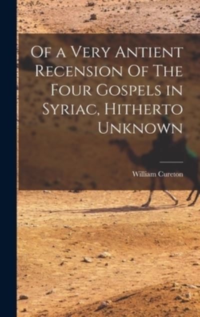 Cover for William Cureton · Of a Very Antient Recension of the Four Gospels in Syriac, Hitherto Unknown (Bok) (2022)