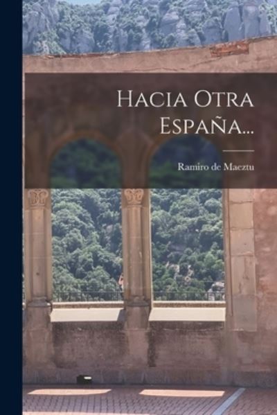 Cover for Ramiro de Maeztu · Hacia Otra EspañA... (Book) (2022)