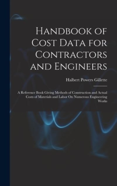 Cover for Halbert Powers Gillette · Handbook of Cost Data for Contractors and Engineers (Book) (2022)