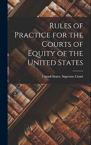 Cover for United States Supreme Court · Rules of Practice for the Courts of Equity of the United States (Buch) (2022)