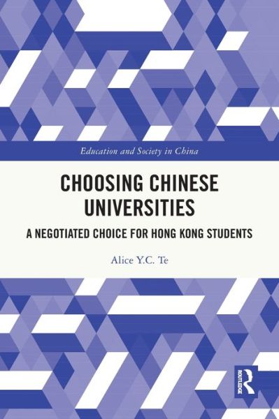 Cover for Te, Alice Y.C. (University of Wales Trinity Saint David, Hong Kong) · Choosing Chinese Universities: A Negotiated Choice for Hong Kong Students - Education and Society in China (Taschenbuch) (2024)