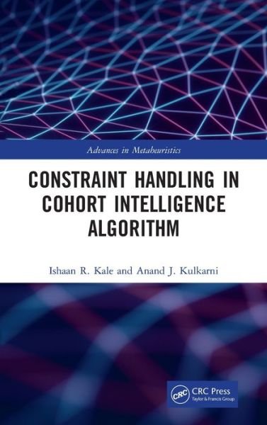 Kale, Ishaan R. (Deemed University, Pale, India) · Constraint Handling in Cohort Intelligence Algorithm - Advances in Metaheuristics (Hardcover bog) (2021)