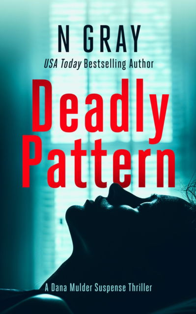 Cover for N Gray · Deadly Pattern: A suspense thriller - The Dana Mulder Suspense Thriller Series (Paperback Book) (2025)