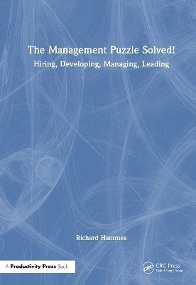 Cover for Richard G. Hammes · The Management Puzzle Solved!: Hiring, Developing, Managing, Leading (Hardcover Book) (2025)