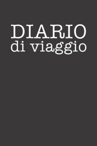 Diario di Viaggio - Dadamilla Design - Books - Independently Published - 9781082423758 - July 24, 2019
