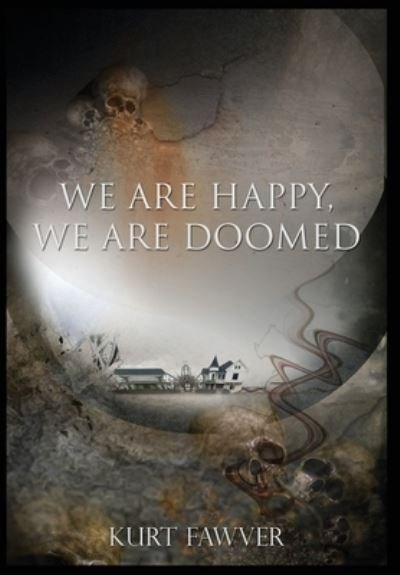 Cover for Kurt Fawver · We are Happy, We are Doomed (Gebundenes Buch) (2021)