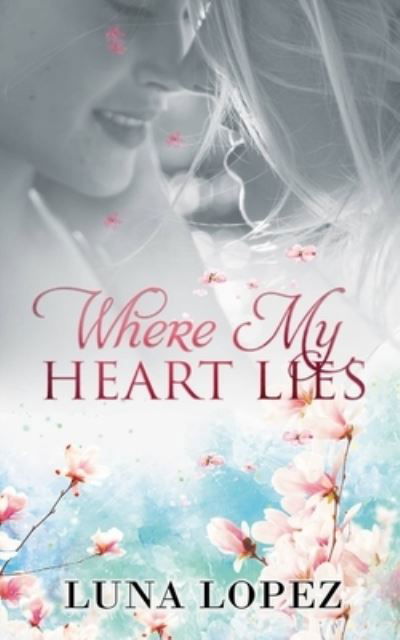 Cover for Luna Lopez · Where My Heart Lies (Paperback Bog) (2019)
