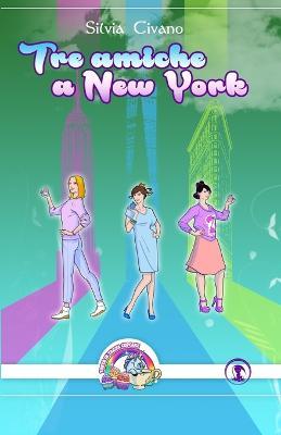 Cover for Silvia Civano · Tre amiche a New York (Paperback Book) (2019)