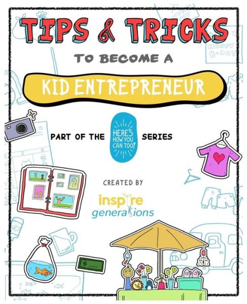 Cover for Inspire Generations · Tips and Tricks to Become a Kid Entrepreneur (Paperback Book) (2019)