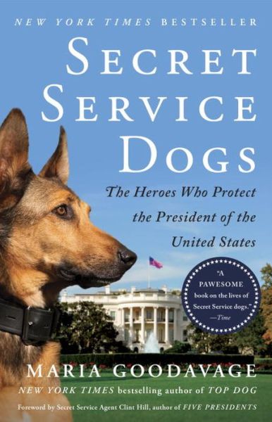 Secret Service Dogs: The Heroes Who Protect the President of the United States - Maria Goodavage - Książki - Penguin Putnam Inc - 9781101984758 - 31 października 2017