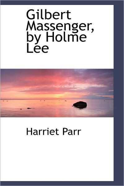 Cover for Harriet Parr · Gilbert Massenger, by Holme Lee (Paperback Book) (2009)