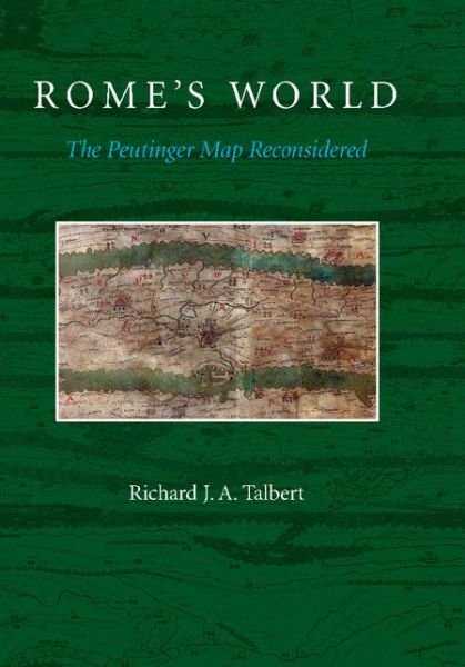 Cover for Talbert, Richard J. A. (University of North Carolina, Chapel Hill) · Rome's World: The Peutinger Map Reconsidered (Paperback Book) (2014)