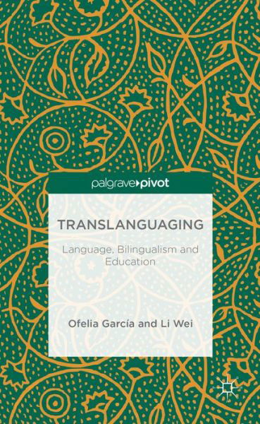 Cover for O. Garcia · Translanguaging: Language, Bilingualism and Education (Hardcover Book) (2013)