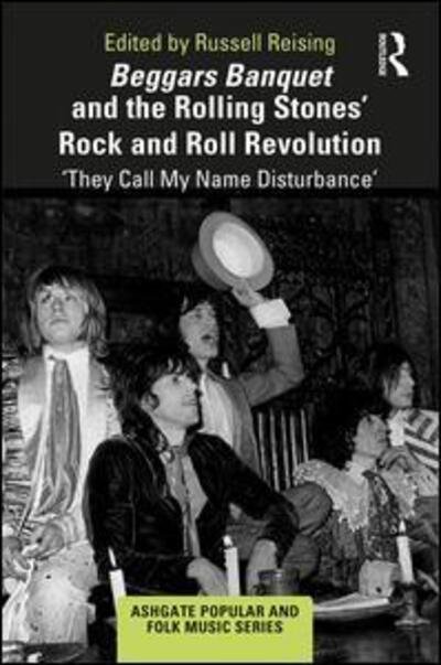 Beggars Banquet and the Rolling Stones' Rock and Roll Revolution: ‘They Call My Name Disturbance' - Ashgate Popular and Folk Music Series -  - Bøger - Taylor & Francis Ltd - 9781138304758 - 9. december 2019