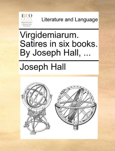 Cover for Joseph Hall · Virgidemiarum. Satires in Six Books. by Joseph Hall, ... (Paperback Book) (2010)