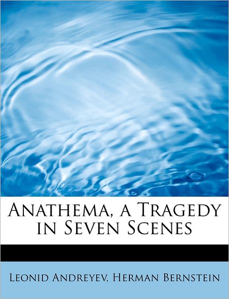 Cover for Leonid Nikolayevich Andreyev · Anathema, a Tragedy in Seven Scenes (Paperback Book) (2009)