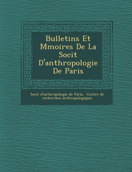 Cover for Soci T · Bulletins et M Moires De La Soci T D'anthropologie De Paris (Paperback Book) (2012)