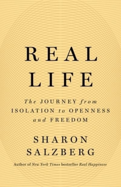 Real Life: The Journey from Isolation to Openness and Freedom - Sharon Salzberg - Livres - Flatiron Books - 9781250835758 - 13 mai 2024