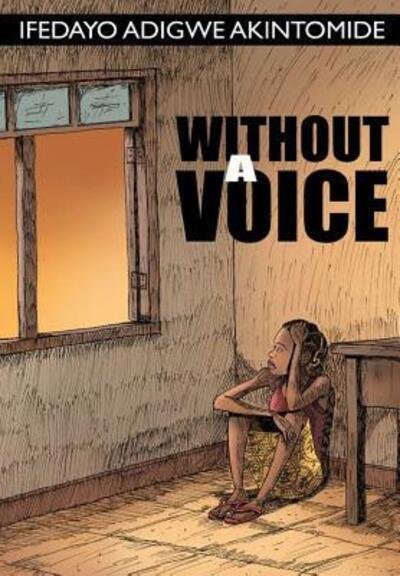 Cover for Ifedayo Adigwe Akintomide · Without a Voice (Gebundenes Buch) (2013)