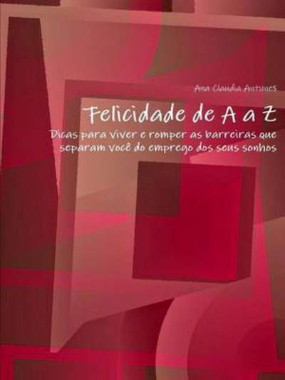 Cover for Ana Claudia Antunes · Felicidade De a a Z (Pocketbok) (2015)