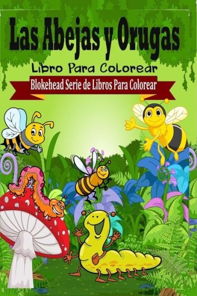 Cover for El Blokehead · Las Abejas Y Orugas Libro Para Colorear (Paperback Book) (2020)