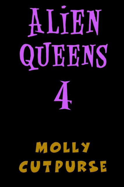 Molly Cutpurse · Alien Queens 4 (Paperback Book) (2016)