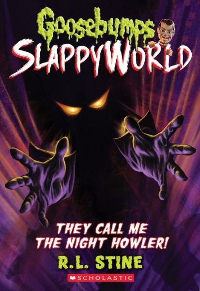 Cover for R. L. Stine · They Call Me the Night Howler! (Goosebumps SlappyWorld #11) - Goosebumps SlappyWorld (Paperback Book) (2020)