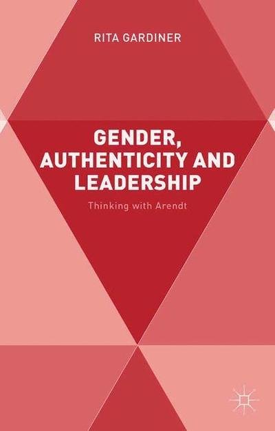 Cover for Gardiner · Gender, Authenticity and Leade (Book) (2015)