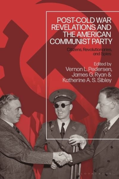 Cover for Pedersen Vernon L. · Post-Cold War Revelations and the American Communist Party: Citizens, Revolutionaries, and Spies (Inbunden Bok) (2021)