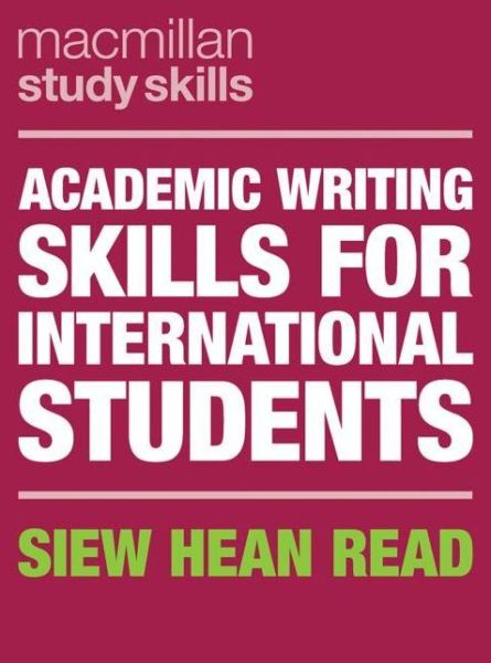 Cover for Read, Siew Hean (University of Auckland, Auckland, New Zealand) · Academic Writing Skills for International Students - Bloomsbury Study Skills (Paperback Book) [1st ed. 2019 edition] (2018)