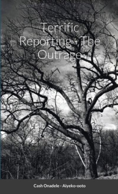 Cover for Cash Onadele · Terrific Reporting - The Outrage (Paperback Bog) (2021)