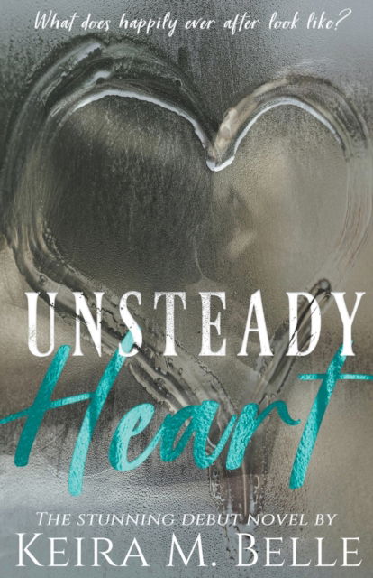 Cover for Keira M Belle · Unsteady Heart (Paperback Book) (2017)