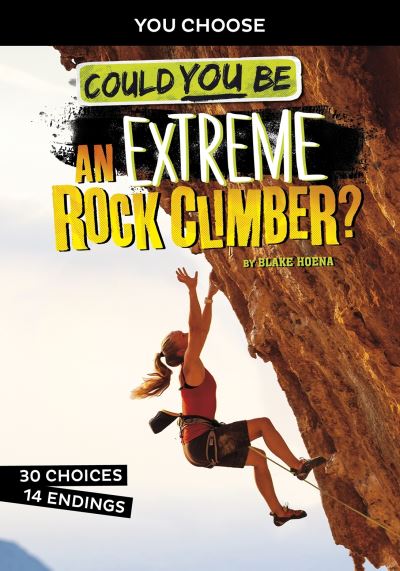 Could You Be an Extreme Rock Climber? - You Choose: Extreme Sports Adventures - Blake Hoena - Books - Capstone Global Library Ltd - 9781398205758 - October 28, 2021