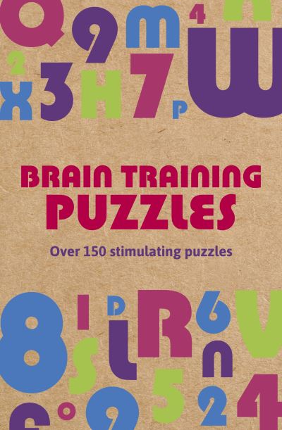 Brain Training Puzzles: Over 150 Stimulating Puzzles - Arcturus Super Puzzles - Eric Saunders - Boeken - Arcturus Publishing Ltd - 9781398812758 - 1 maart 2022