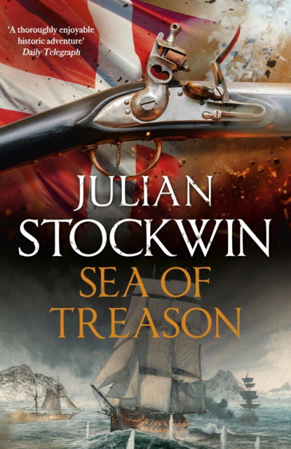 Sea of Treason: Thomas Kydd 26 - Thomas Kydd - Julian Stockwin - Kirjat - Hodder & Stoughton - 9781399716758 - torstai 4. heinäkuuta 2024