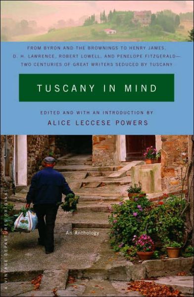 Tuscany in Mind: an Anthology - Alice Leccese Powers - Books - Vintage Books USA - 9781400076758 - May 17, 2005