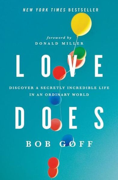 Cover for Bob Goff · Love Does: Discover a Secretly Incredible Life in an Ordinary World (Paperback Bog) (2012)