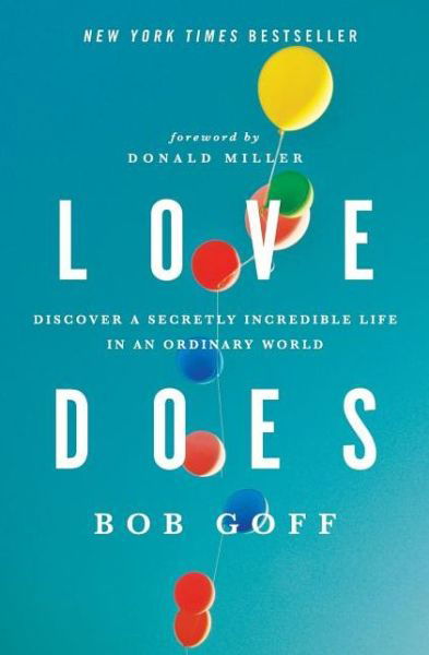Cover for Bob Goff · Love Does: Discover a Secretly Incredible Life in an Ordinary World (Paperback Book) (2012)