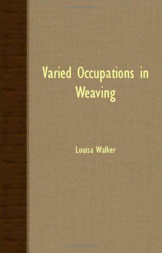 Cover for Louisa Walker · Varied Occupations in Weaving (Paperback Book) (2007)