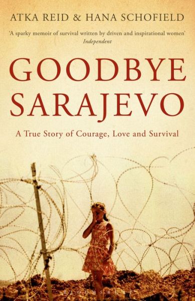 Cover for Atka Reid · Goodbye Sarajevo: A True Story of Courage, Love and Survival (Pocketbok) (2012)